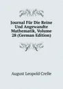 Journal Fur Die Reine Und Angewandte Mathematik, Volume 28 (German Edition) - August Leopold Crelle