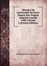 Histoire De L.universite De Paris: Depuis Son Origine Jusqu.en L.annee 1600, Volume 2 (French Edition) - Jean Baptiste Louis Crevier