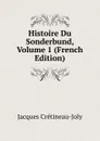 Histoire Du Sonderbund, Volume 1 (French Edition) - Jacques Crétineau-Joly
