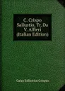 C. Crispo Sallustio, Tr. Da V. Alfieri (Italian Edition) - Gaius S. Crispus