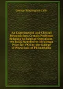 An Experimental and Clinical Research Into Certain Problems Relating to Surgical Operations: An Essay Awarded to Alvarenga Prize for 1901 by the College of Physicians of Philadelphia - Crile George Washington