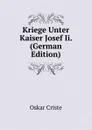 Kriege Unter Kaiser Josef Ii. (German Edition) - Oskar Criste