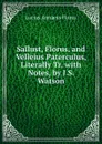 Sallust, Florus, and Velleius Paterculus, Literally Tr. with Notes, by J.S. Watson - Lucius Annaeus Florus