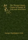 The Thyroid Gland: Clinics of George W. Crile and Associates - Crile George Washington