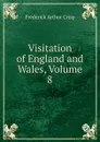 Visitation of England and Wales, Volume 8 - Frederick Arthur Crisp