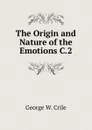 The Origin and Nature of the Emotions C.2 - Crile George Washington