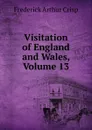 Visitation of England and Wales, Volume 13 - Frederick Arthur Crisp