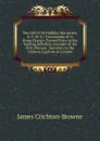 The Life of Sir Halliday Macartney, K. C. M. G.: Commander of Li Hung Chang.s Trained Force in the Taeping Rebellion, Founder of the First Chinese . Secretary to the Chinese Legation in London - James Crichton-Browne