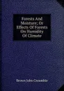Forests And Moisture; Or Effects Of Forests On Humidity Of Climate - Brown John Croumbie