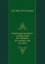 Sweetheart travellers: a child.s book for children, for women, and for men - S. R. Crockett
