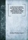 A wife from the forbidden land: the scene of this story is laid in the Tibetan capital during the lifetime of the predecessor of the present Dalai Lama - Archer Philip Crouch