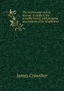 The microscope and its lessons. A study of the invisible world; with pictorial descriptions of its inhabitants - James Crowther