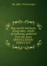 Bog-myrtle and peat; being tales, chiefly of Galloway, gathered from the years MDCCCLXXXIX-MDCCCXCV - S. R. Crockett