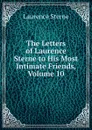 The Letters of Laurence Sterne to His Most Intimate Friends, Volume 10 - Sterne Laurence
