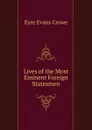 Lives of the Most Eminent Foreign Statesmen - Crowe Eyre Evans