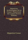 Repertoire Archeologique De La France: Department De L.yonne (French Edition) - Hippolyte Crozes