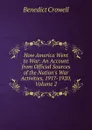 How America Went to War: An Account from Official Sources of the Nation.s War Activities, 1917-1920, Volume 2 - Benedict Crowell