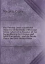 The Victoria Cross: An Official Chronicle of the Deeds of Personal Valour Achieved in Presence of the Enemy During the Crimean and Baltic Campaigns, . and the Persia, China, and New Zealand Wars - Victoria Cross