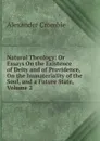 Natural Theology: Or Essays On the Existence of Deity and of Providence, On the Immateriality of the Soul, and a Future State, Volume 2 - Alexander Crombie