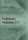 Folklore, Volume 17 - Joseph Jacobs