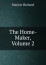 The Home-Maker, Volume 2 - Marion Harland