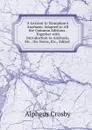 A Lexicon to Xenophon.s Anabasis: Adapted to All the Common Editions . Together with Introduction to Anabasis, Etc . the Notes, Etc., Edited . - Alpheus Crosby