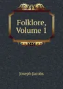 Folklore, Volume 1 - Joseph Jacobs