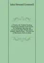 A Treatise On Toothed Gearing: Containing Complete Instructions for Designing, Drawing, and Constructing Spur Wheels, Bevel Wheels, Lantern Gear, . : For the Use of Machinists, Pattern-Make - John Howard Cromwell