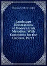Landscape Illustrations of Moore.s Irish Melodies: With Comments for the Curious, Part 1 - Thomas Crofton Croker