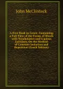 A First Book in Greek: Containing a Full View of the Forms of Words with Vocabularies and Copious Exercises, On the Method of Constant Imitation and Repetition (Greek Edition) - John McClintock