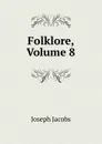 Folklore, Volume 8 - Joseph Jacobs