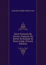 Saint Francois De Xavier: Francois De Xavier En Europe Et Dans L.inde (French Edition) - Léonard-J.-M. Cros