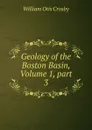 Geology of the Boston Basin, Volume 1,.part 3 - William Otis Crosby