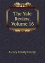 The Yale Review, Volume 16 - Henry Crosby Emery