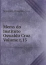 Mems do Instituto Oswaldo Cruz Volume t.13 - Instituto Oswaldo Cruz
