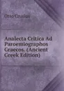 Analecta Critica Ad Paroemiographos Graecos. (Ancient Greek Edition) - Otto Crusius