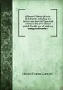 A literary history of early Christianity: including the fathers and the chief heretical writers of the ante-Nicene period. For the use of students and general readers - Charles Thomas Cruttwell