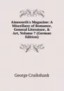 Ainsworth.s Magazine: A Miscellany of Romance, General Literature, . Art, Volume 7 (German Edition) - George Cruikshank