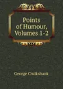 Points of Humour, Volumes 1-2 - George Cruikshank