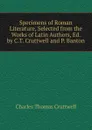Specimens of Roman Literature, Selected from the Works of Latin Authors, Ed. by C.T. Cruttwell and P. Banton - Charles Thomas Cruttwell