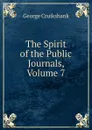The Spirit of the Public Journals, Volume 7 - George Cruikshank