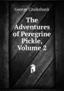 The Adventures of Peregrine Pickle, Volume 2 - George Cruikshank