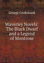 Waverley Novels: The Black Dwarf and a Legend of Montrose - George Cruikshank