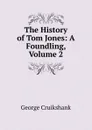 The History of Tom Jones: A Foundling, Volume 2 - George Cruikshank