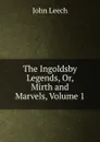 The Ingoldsby Legends, Or, Mirth and Marvels, Volume 1 - John Leech