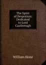 The Spirit of Despotism: Dedicated to Lord Castlereagh - William Hone
