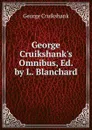 George Cruikshank.s Omnibus, Ed. by L. Blanchard - George Cruikshank
