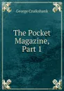 The Pocket Magazine, Part 1 - George Cruikshank