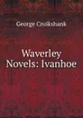Waverley Novels: Ivanhoe - George Cruikshank