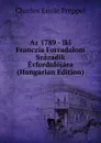 Az 1789 - Iki Franczia Forradalom Szazadik Evfordulojara (Hungarian Edition) - Charles Émile Freppel